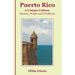 Puerto Rico, a Unique Culture: History, People and Traditions