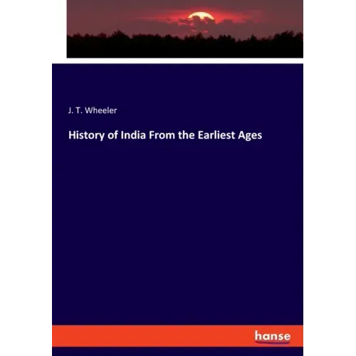 History of India From the Earliest Ages