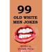 99 Old White Men Jokes