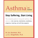 Asthma: Stop Suffering, Start Living