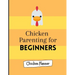 Chicken parenting for beginners: Chicken Parenting - Chicken Planner - Chickern planner for beginners - Backyard chicken planner - Chicken maintenance