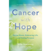 Cancer with Hope: Facing Illness, Embracing Life, and Finding Purpose