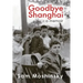 Goodbye Shanghai: A Memoir