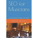 SEO for Musicians: Learn How to Promote Your Music in Search Engines and Get More Streams, Downloads, Fans, and Sales