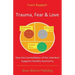 Trauma Fear and Love
