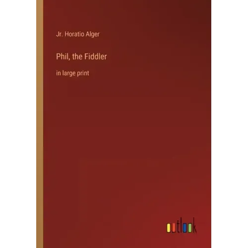 Phil, the Fiddler: in large print