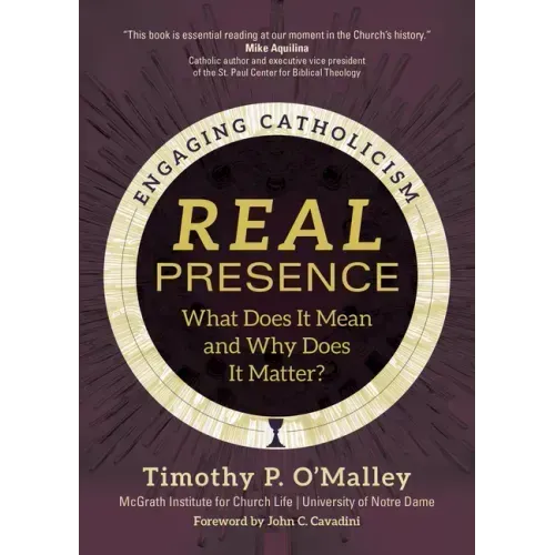 Real Presence: What Does It Mean and Why Does It Matter?