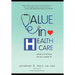 Value in Healthcare: What is it and How do we create it?