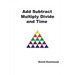 Add Subtract Multiply Divide and Time