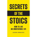 Secrets of the Stoics: How to Live an Undefeatable Life