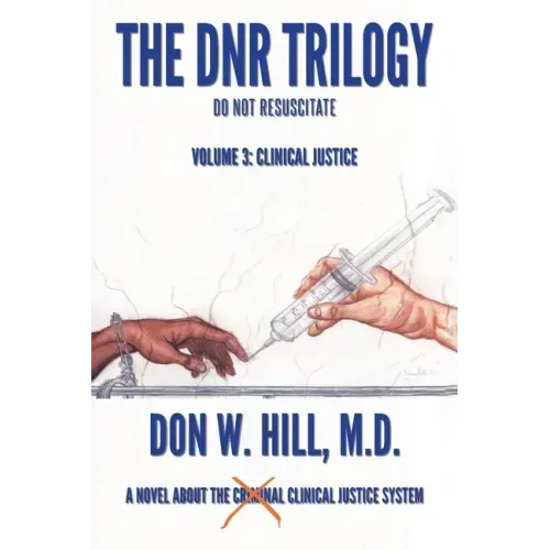 The DNR Trilogy: Volume 3: Clinical Justice