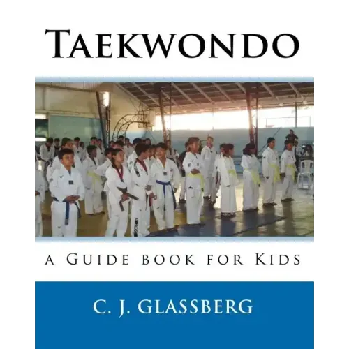 Taekwondo: a Guide book for Kids and Adults