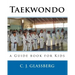 Taekwondo: a Guide book for Kids and Adults