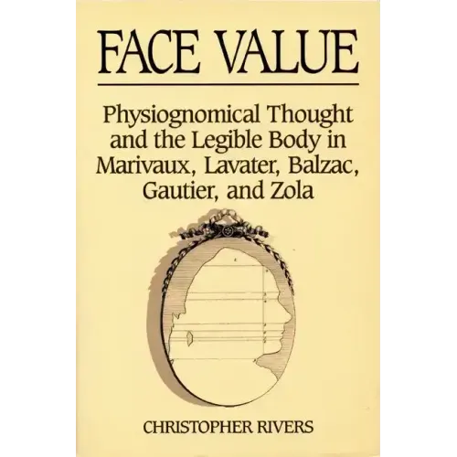 Face Value: Physiognomical Thought & the Legible Body in