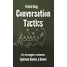 Conversation Tactics: 43 Verbal Strategies to Charm, Captivate, Banter, and Defend