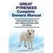 Great Pyrenees Complete Owners Manual. Great Pyrenees book for care, costs, feeding, grooming, health and training.