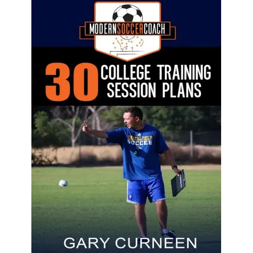 The Modern Soccer Coach: 30 College Training Session Plans