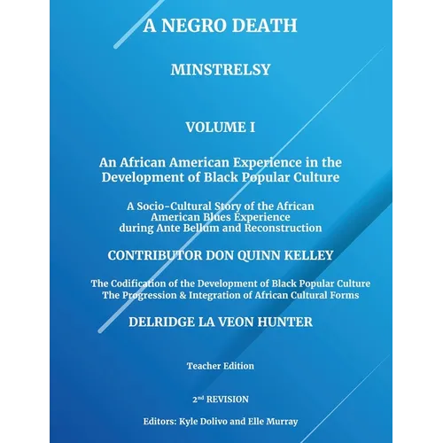 A Negro Death: Minstrelsy: An African American Experience in the Development of Black Popular Culture: A Socio-Cultural Story of the African American