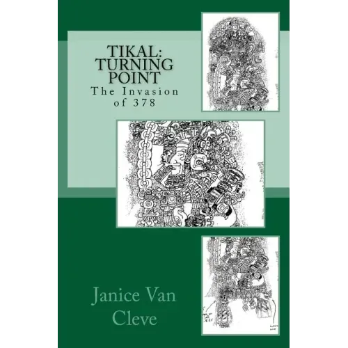 Tikal: Turning Point: The Invasion of 378