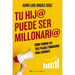 Tu Hij@ Puede Ser Millonari@: Cómo Formar Los Tres Pilares Financieros Para Lograrlo