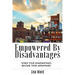 Empowered By Disadvantages: When Your Disadvantages Become Your Advantages
