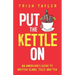 Put The Kettle On: An American's Guide to British Slang, Telly and Tea