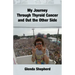 My Journey Through Thyroid Cancer and Out the Other Side: Book 4 in the 'Living With Thyroid Cancer' series