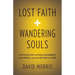 Lost Faith and Wandering Souls: A Psychology of Disillusionment, Mourning, and the Return of Hope