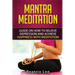 Mantra Meditation: Guide on How to Relieve Depression and Achieve Happiness with Meditation (Universal ...O...M... Mantra)