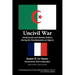 Uncivil War: Intellectuals and Identity Politics During the Decolonization of Algeria, Second Edition