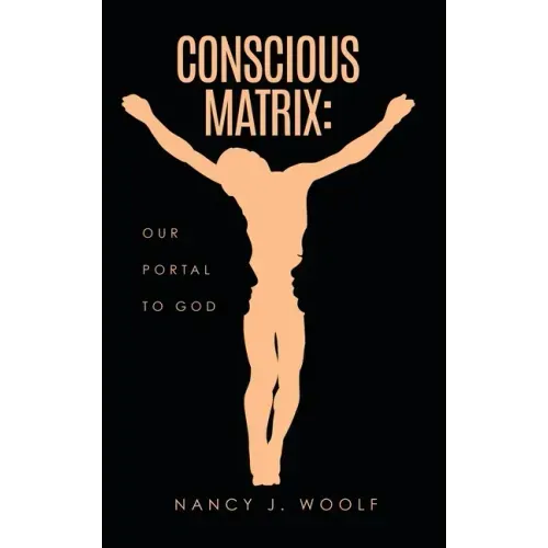 Conscious Matrix: Our Portal to God