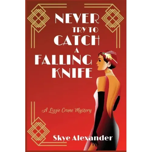 Never Try to Catch a Falling Knife: A Lizzie Crane Mystery