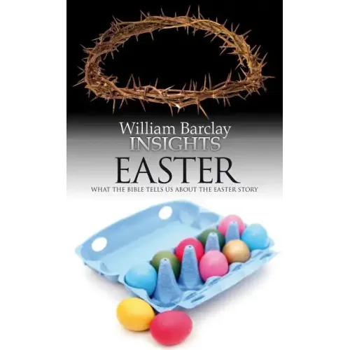 Insights: Easter: What the Bible Tells Us about the Easter Story