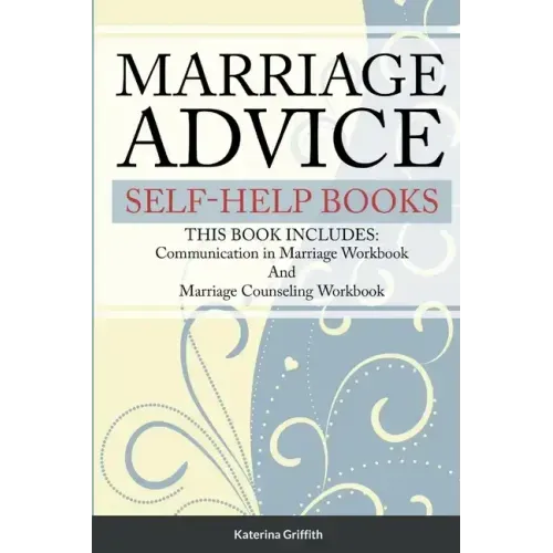 Marriage Advice self-help books: THIS BOOK INCLUDES: Communication in Marriage Workbook And Marriage Counseling Workbook