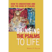 Bringing the Psalms to Life: How to Understand and Use the Book of Psalms