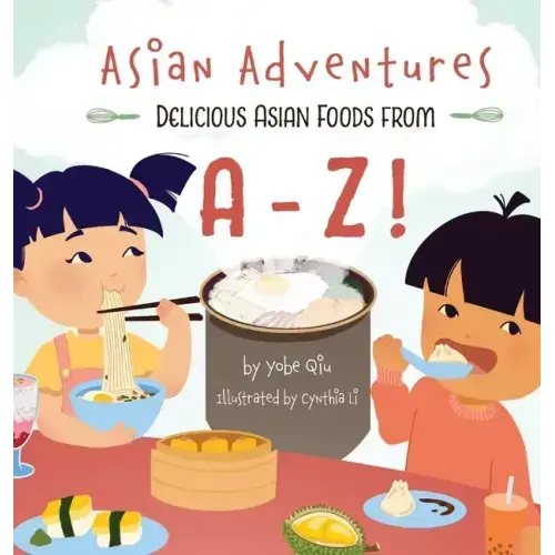 Asian Adventures Delicious Asian Foods from A-Z
