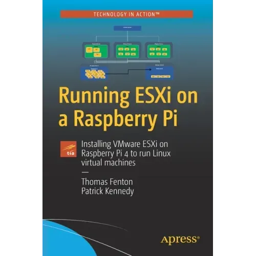 Running Esxi on a Raspberry Pi: Installing Vmware Esxi on Raspberry Pi 4 to Run Linux Virtual Machines