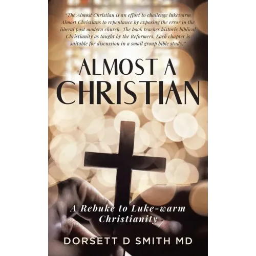 Almost A Christian: A Rebuke to Luke-Warm Christianity