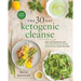 The 30-Day Ketogenic Cleanse: Reset Your Metabolism with 160 Tasty Whole-Food Recipes & a Guided Meal Plan