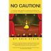 No Caution!: A Step-by-Step Guide to Preparing Auditions for Universities, Colleges, Conservatories, and Beyond