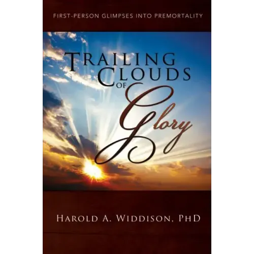 Trailing Clouds of Glory: First Person Glimpses Into Premortality