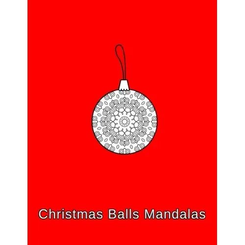 Christmas Balls mandalas: Coloring book. Christmas Ornaments for kids, adults and beginners (8.5" x 11",50 Sheets/102 Pages)