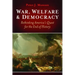War, Welfare & Democracy: Rethinking America's Quest for the End of History