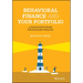 Behavioral Finance and Your Portfolio: A Navigation Guide for Building Wealth