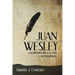 Juan Wesley: Una Introducción a su Vida y su Pensamiento
