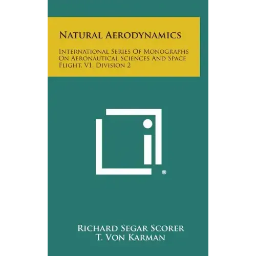 Natural Aerodynamics: International Series of Monographs on Aeronautical Sciences and Space Flight, V1, Division 2