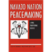 Navajo Nation Peacemaking: Living Traditional Justice