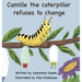 Camille The Caterpillar Refuses To Change