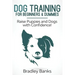 Dog Training for Beginners & Dummies: Raise Puppies and Dogs with Confidence!