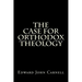 The Case For Orthodox Theology